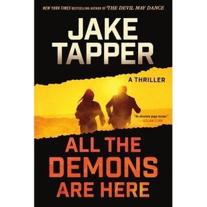 All the Demons Are Here: A Thriller -- Jake Tapper